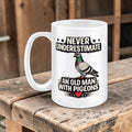 Never Underestimate an Old Man with His Pigeons – Racing Pigeon Mug – 11oz & 15oz