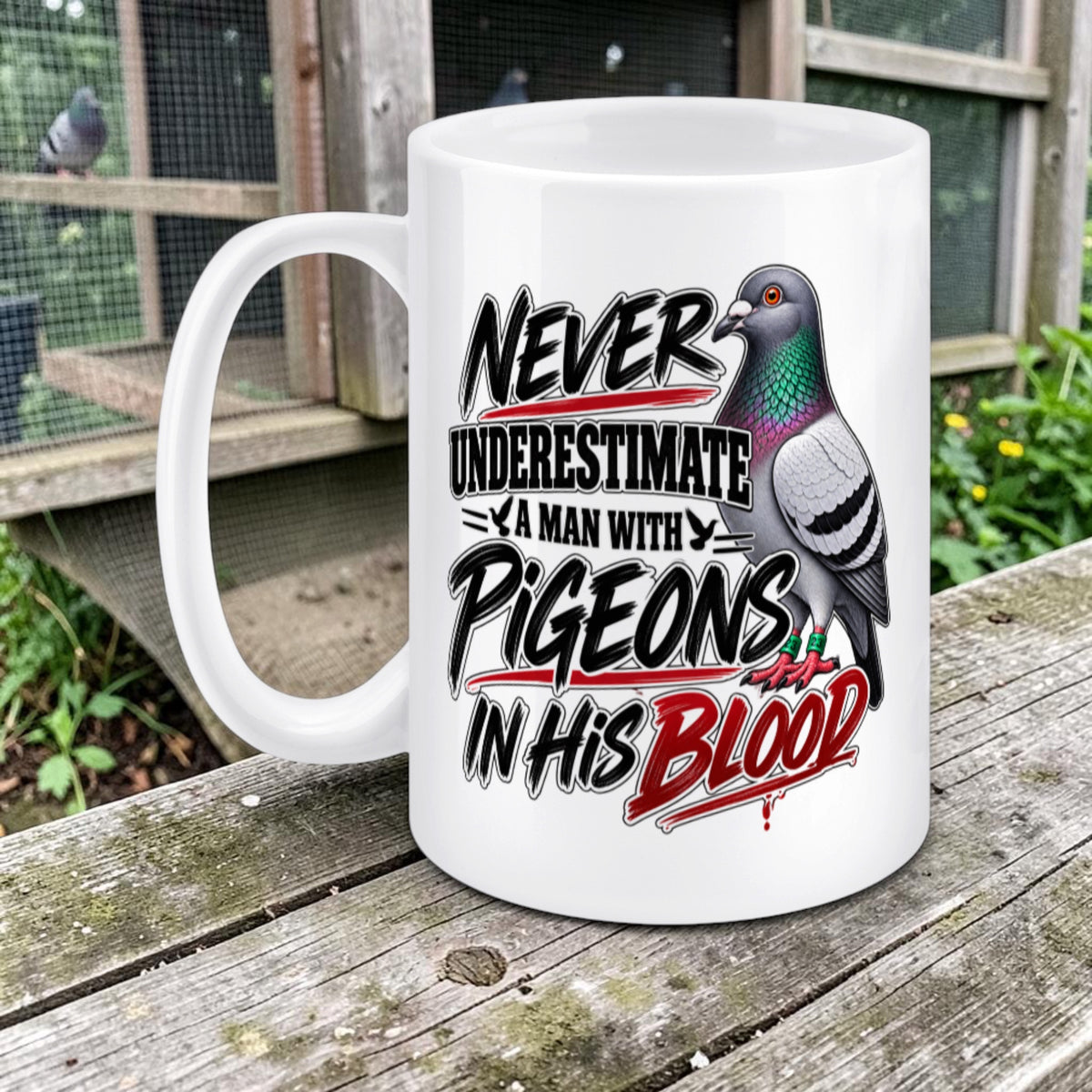 Never Underestimate a Man with Pigeons in His Blood – Racing Pigeon Mug – 11oz & 15oz