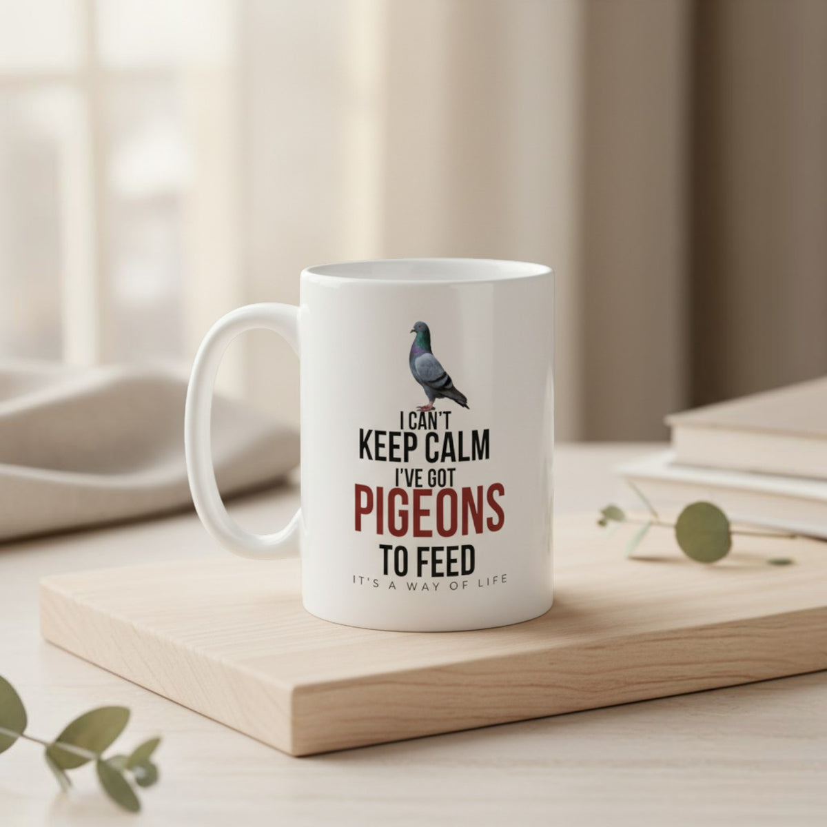 I Can't Keep Calm – I've Got Pigeons to Feed – 15oz Racing Pigeon Mug