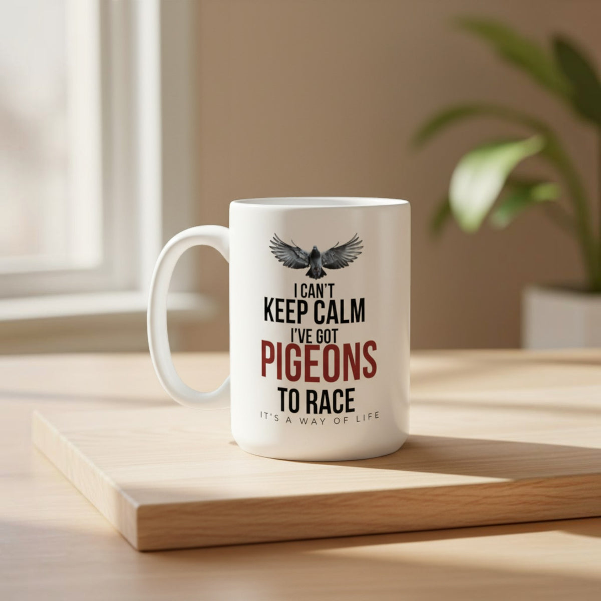 I Can't Keep Calm – I've Got Pigeons to Race – 15oz Racing Pigeon Mug