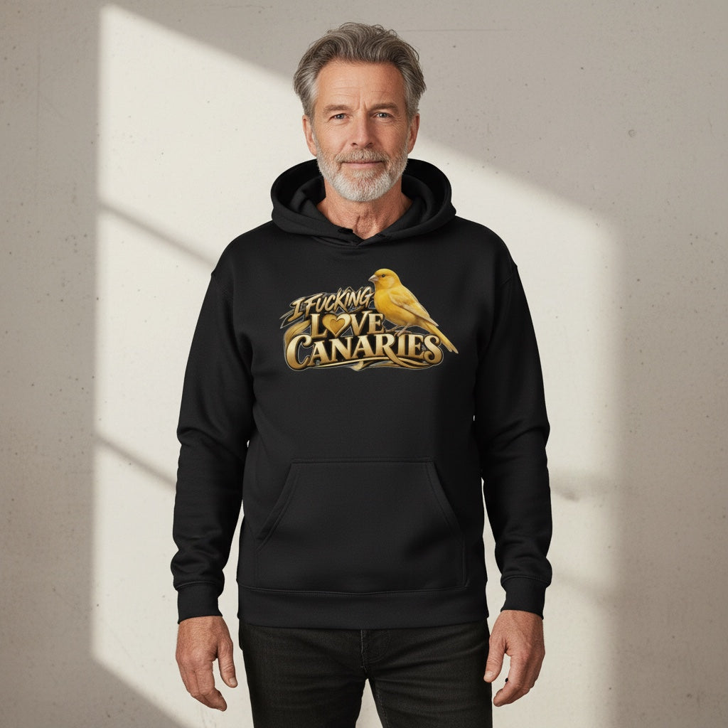 I Fucking Love Canaries Hoodie – Premium Front Print
