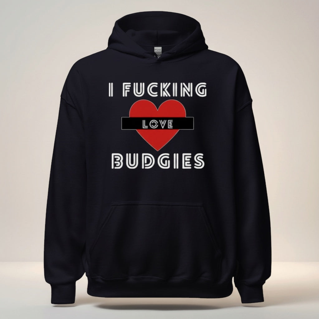 I Fucking Love Budgies Hoodie – Statement Front Print