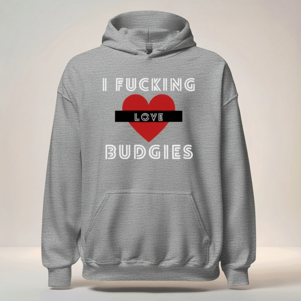 I Fucking Love Budgies Hoodie – Statement Front Print
