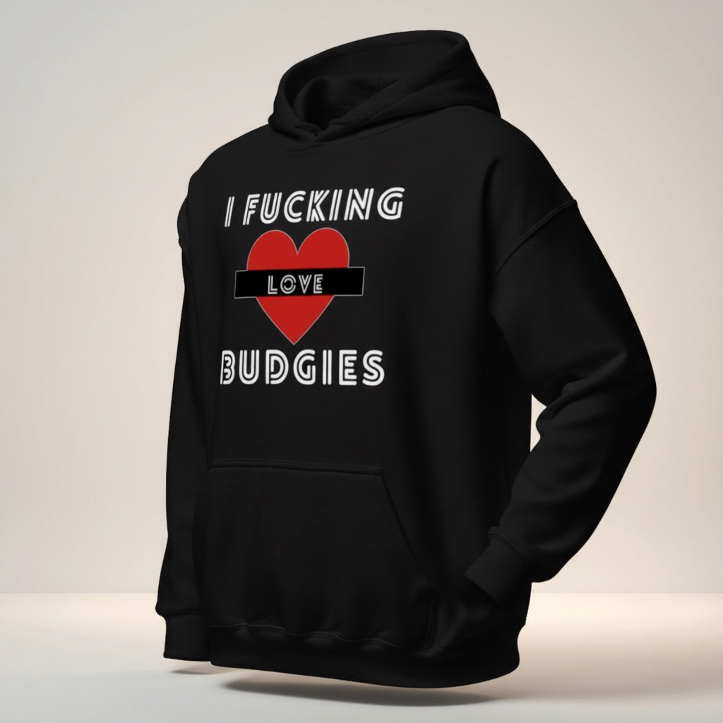 I Fucking Love Budgies Hoodie – Statement Front Print