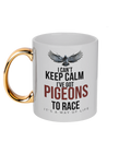 I Can't Keep Calm – I've Got Pigeons to Race 11oz gold handle mug by Bird Folk