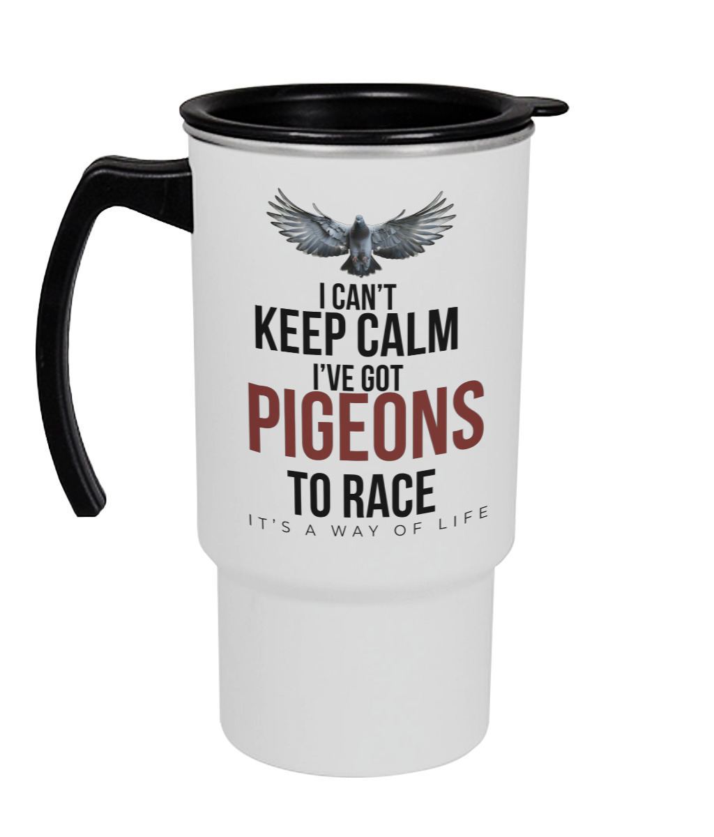 I Can't Keep Calm – I've Got Pigeons to Race 18oz travel mug by Bird Folk