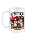 I Only Went to the Loft for 5 Minutes – 3 Hours Later… 15oz ceramic mug by Bird Folk