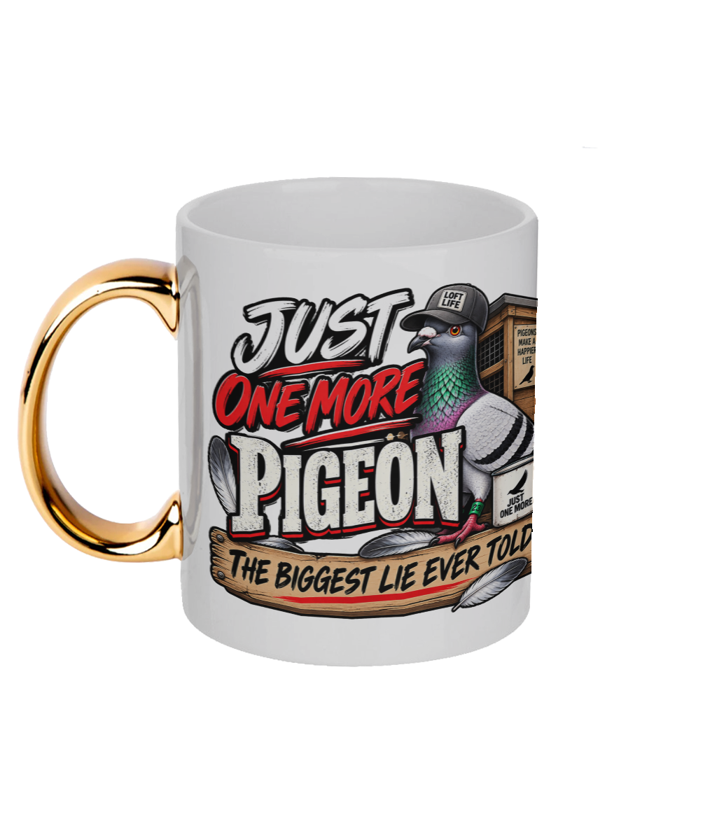 Just One More Pigeon – The Biggest Lie I Ever Told 11oz gold handle mug by Bird Folk
