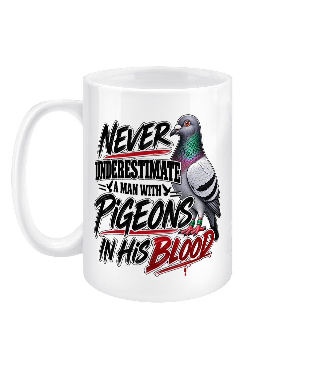 Never Underestimate a Man with Pigeons in His Blood 15oz ceramic mug by Bird Folk