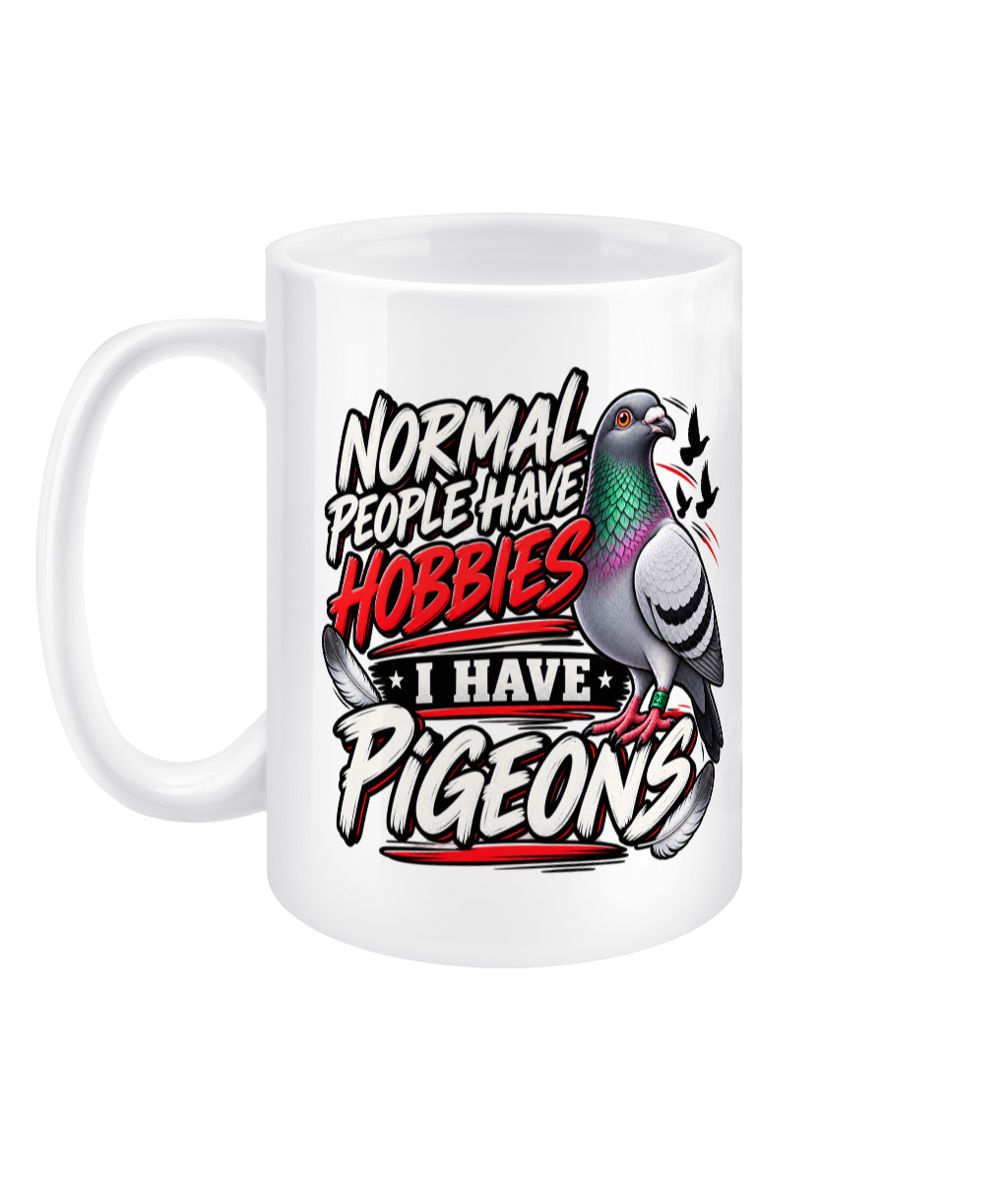 Normal People Have Hobbies – I Have Pigeons 15oz ceramic mug by Bird Folk