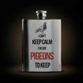 I Can't Keep Calm – I've Got Pigeons to Keep – 8oz Racing Pigeon Hip Flask