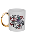 I Just Really, Really Like Pigeons 11oz gold handle mug by Bird Folk