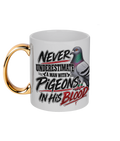 Never Underestimate a Man with Pigeons in His Blood 11oz gold handle mug by Bird Folk