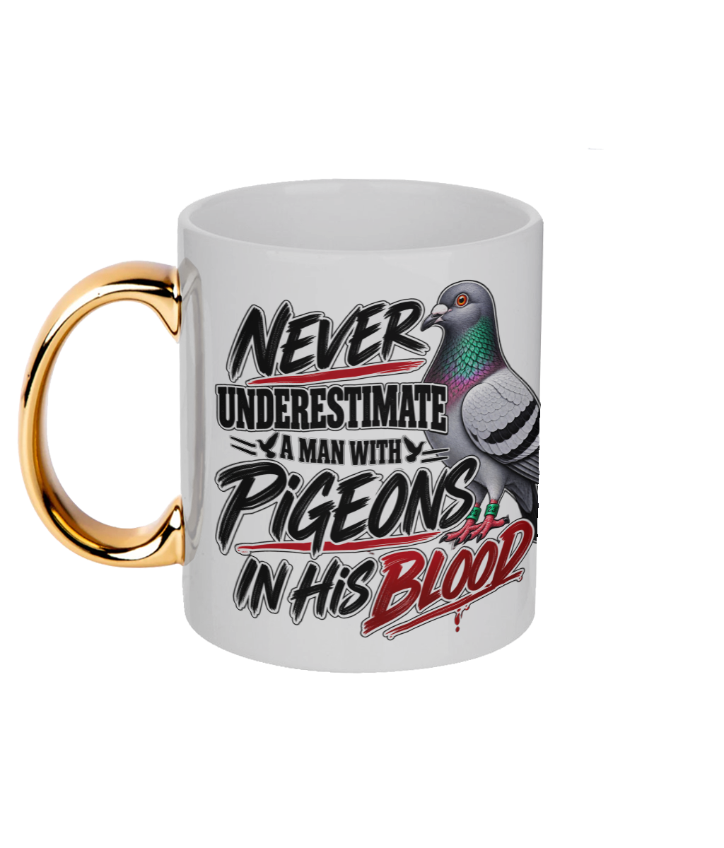 Never Underestimate a Man with Pigeons in His Blood 11oz gold handle mug by Bird Folk
