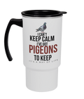 I Can't Keep Calm – I've Got Pigeons to Keep 18oz travel mug by Bird Folk