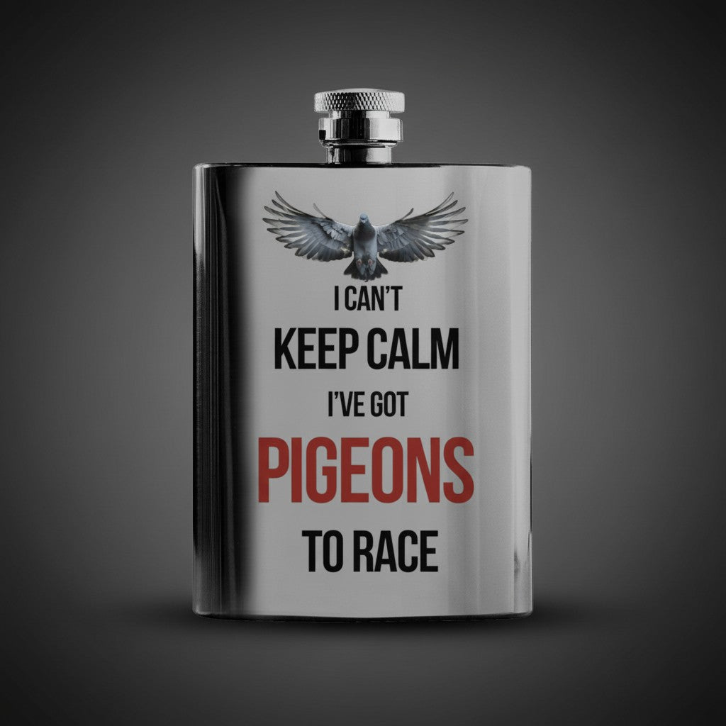 I Can't Keep Calm – I've Got Pigeons to Race – 8oz Racing Pigeon Hip Flask