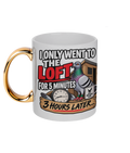 I Only Went to the Loft for 5 Minutes – 3 Hours Later… 11oz gold handle mug by Bird Folk
