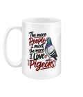 The More People I Meet, the More I Love Pigeons 15oz ceramic mug by Bird Folk