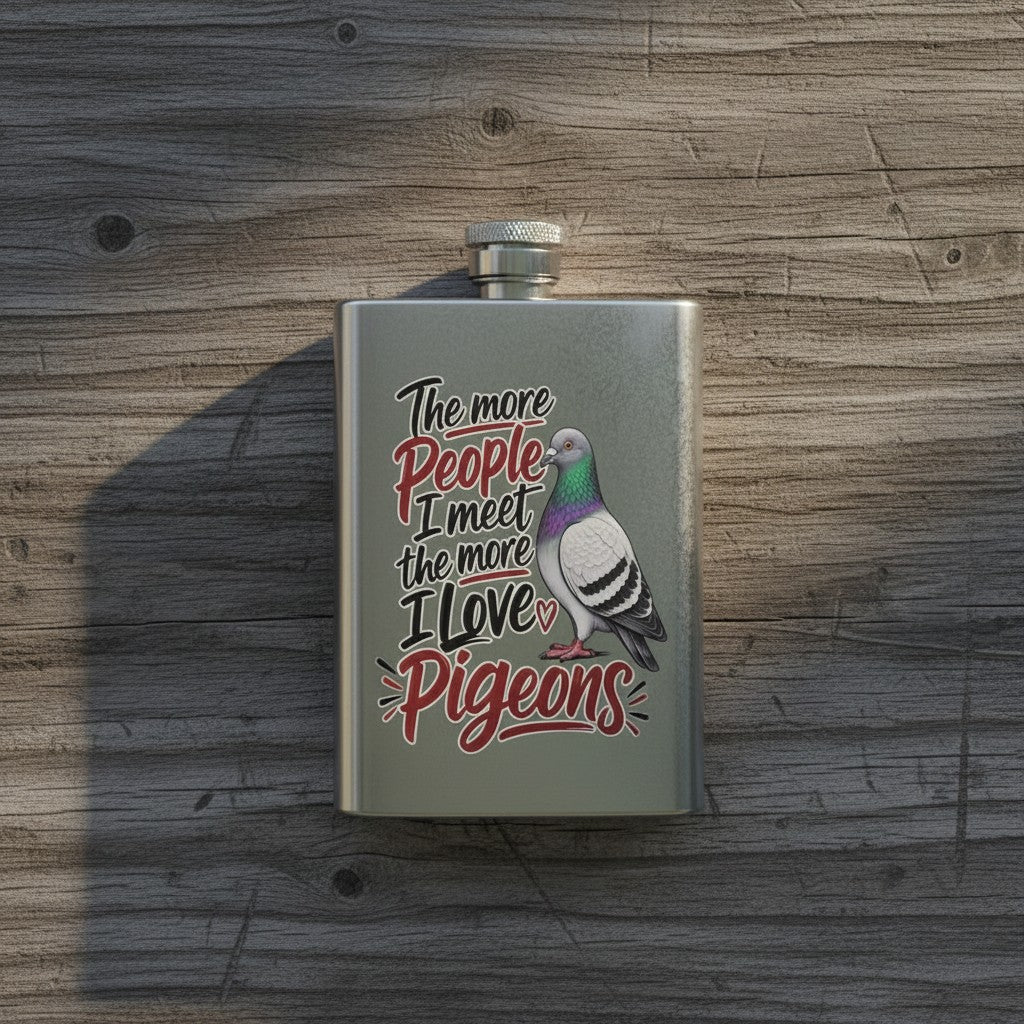 The More People I Meet, the More I Love Pigeons – 8oz Racing Pigeon Hip Flask