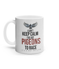 I Can't Keep Calm – I've Got Pigeons to Race 11oz ceramic mug by Bird Folk