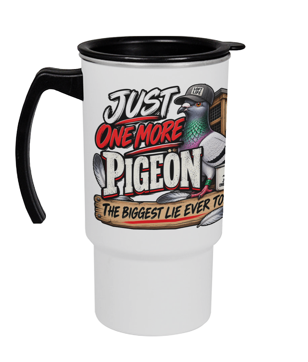 Just One More Pigeon – The Biggest Lie I Ever Told 18oz travel mug by Bird Folk